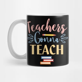 Teachers Gonna Teach Mug